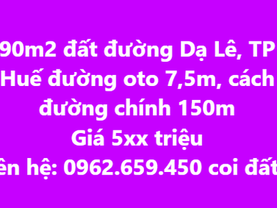 Bán gấp lô đất đẹp đường Dạ LÊ, TP Huế, giá chỉ 5xx triệu. Đường oto 7,5m 0