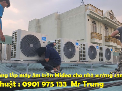 Lắp Máy Lạnh Âm Trần Midea Cho Nhà Xưởng Khu Vực Phía Nam 0