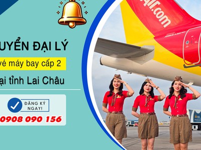 Cơ hội mở đại lý vé máy bay cấp 2 tại Lai Châu cùng Việt Mỹ 0