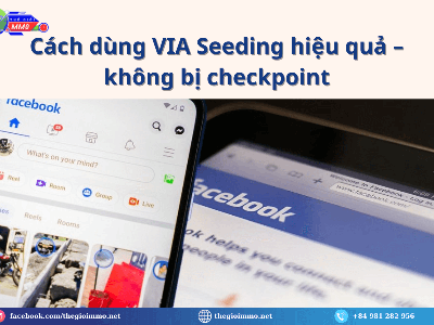 VIA Seeding Nhiều Bài Đăng   Tăng Tương Tác Tự Nhiên Như Người Thật 0
