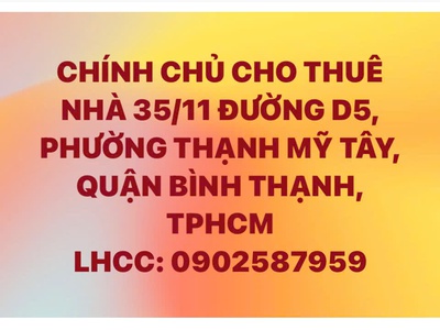 Cho thuê nhà 35/11 đường d5, phường thạnh mỹ tây, quận bình thạnh, tphcm 0