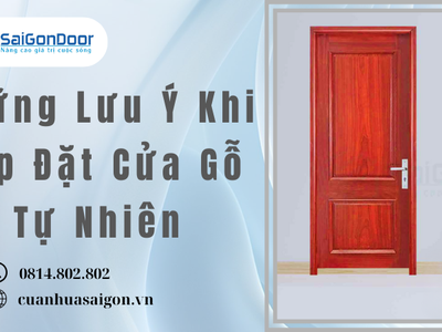 Những Lưu Ý Khi Lắp Đặt Cửa Gỗ Tự Nhiên 1