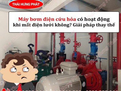 Máy bơm cứu hỏa điện có hoạt động khi mất điện lưới không  Giải pháp thay thế 0