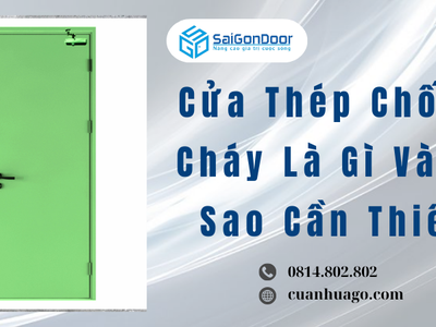 Cửa thép chống cháy là gì và vì sao cần thiết 