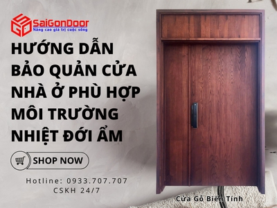 Hướng dẫn bảo quản cửa nhà ở phù hợp môi trường nhiệt đới ẩm 0