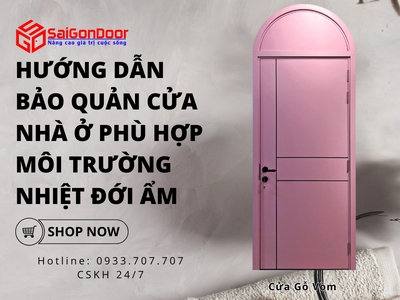 Hướng dẫn bảo quản cửa nhà ở phù hợp môi trường nhiệt đới ẩm 6