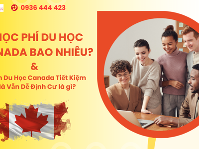 Học phí du học Canada bao nhiêu và cách để du học tiết kiệm 0