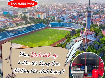 Mua bình tích áp máy bơm ở đâu tại Lạng Sơn đảm bảo chất lượng 0