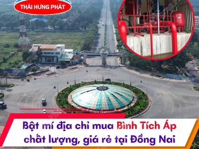 Chia sẻ địa điểm mua bình tích áp giá rẻ tại Đồng Nai 0