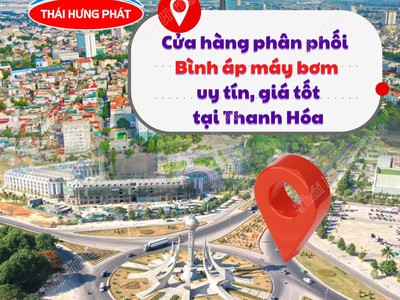 Cửa hàng bán bình áp máy bơm uy tín, chất lượng hàng đầu tại Thanh Hóa 0