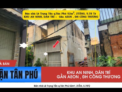 Bán nhà lê trọng tấn q.tân phú 52m , 2tầng, 5.78tỷ - gần aeon 0