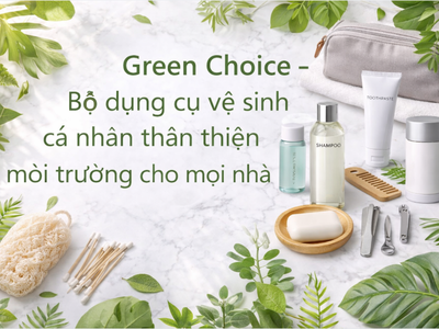 Green Choice   Bộ dụng cụ vệ sinh cá nhân thân thiện môi trường cho mọi nhà 0