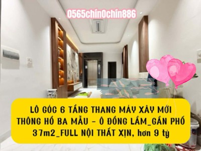 Lô góc 6 tầng thang máy xây mới thông Hồ Ba Mẫu - Ô Đồng Lầm gần phố 37m2 full nội thất xịn, 9.x tỷ 0