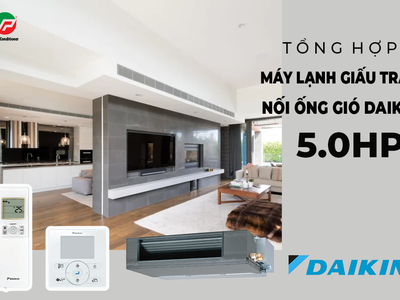 Điều hòa giấu trần nối gió DAIKIN 5HP   Nhà cung cấp và thi công uy tín TP.Thủ Đức 0