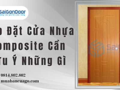 Lắp Đặt Cửa Nhựa Composite Cần Lưu Ý Những Gì 1