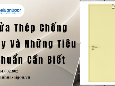 Cửa Thép Chống Cháy Và Những Tiêu Chuẩn Cần Biết 0