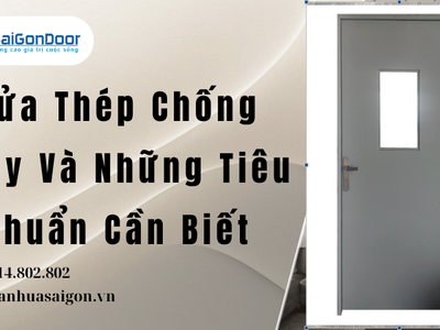 Cửa Thép Chống Cháy Và Những Tiêu Chuẩn Cần Biết 1