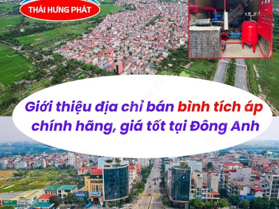 Giới thiệu địa chỉ bán bình tích áp chính hãng, giá tốt tại Đông Anh 0