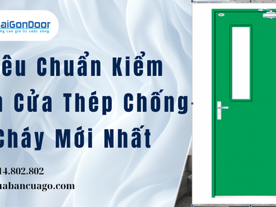 Tiêu Chuẩn Kiểm Định Cửa Thép Chống Cháy Mới Nhất 0