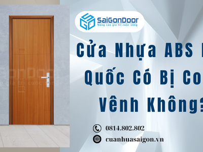 Cửa Nhựa ABS Hàn Quốc Có Bị Cong Vênh Không 2