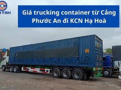 Giá trucking container từ Cảng Phước An đi KCN Hạ Hoà 0