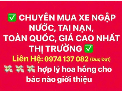 Đức đạt   chuyên thu mua xe tai nạn, ngập nước toàn quốc 0