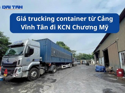 Giá trucking container từ Cảng Vĩnh Tân đi KCN Chương Mỹ 0