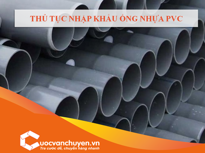 Thủ Tục Nhập Khẩu Ống Nhựa PVC 0