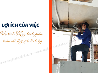 Việc Vệ sinh/Bảo dưỡng Máy lạnh giấu trần có cần thiết hay không 0