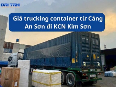 Giá trucking container từ Cảng An Sơn đi KCN Kim Sơn 0