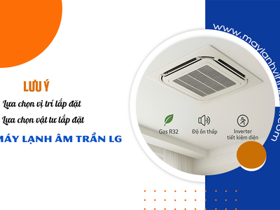 Lưu ý khi chọn vị trí lắp đặt Điều hòa âm trần LG và vật tư liên quan 0