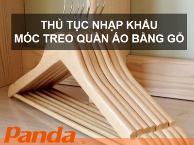 Thủ tục nhập khẩu móc treo quần áo bằng gỗ 0