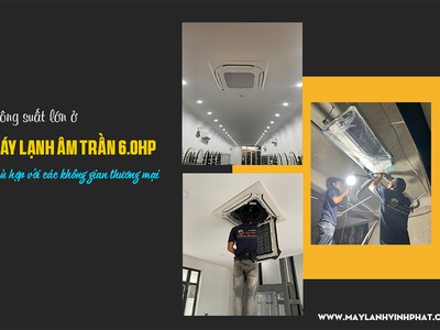 Dòng Điều hòa âm trần công suất lớn 6.0HP/Lựa chọn cho công trình có không gian lớn 0