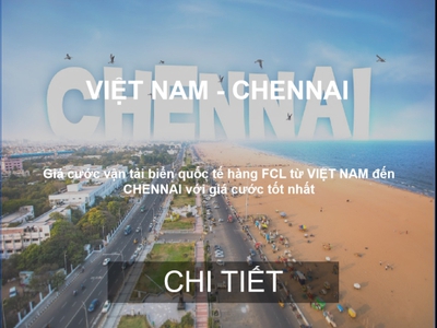 Cước Vận Tải Hàng Hóa Từ Việt Nam Đến Chennai 0
