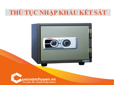 Thủ Tục Nhập Khẩu Két Sắt 0