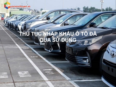 Thủ Tục Nhập Khẩu Ô Tô Đã Qua Sử Dụng 0