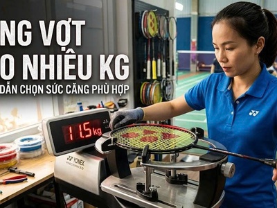 Căng vợt cầu lông bao nhiêu kg là chuẩn nhất Hướng dẫn chi tiết chọn mức căng phù hợp giúp tăng lực 0