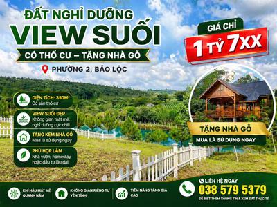 Duy Nhất 1 lô ĐẤT NGHỈ DƯỠNG VIEW SUỐI 350M CÓ THỔ Phường 2 Bảo Lộc 5