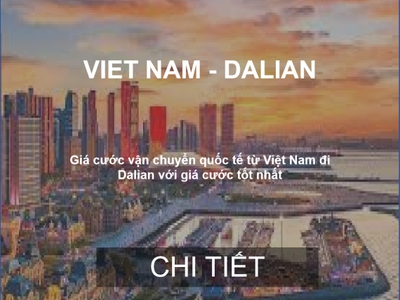 Giá Cước Vận Chuyển Hàng Hóa Từ Việt Nam Đi Dalian 0