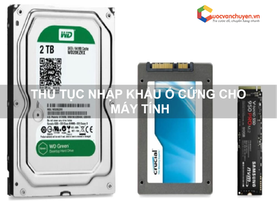 Thủ tục nhập khẩu ổ cứng cho máy tính 0