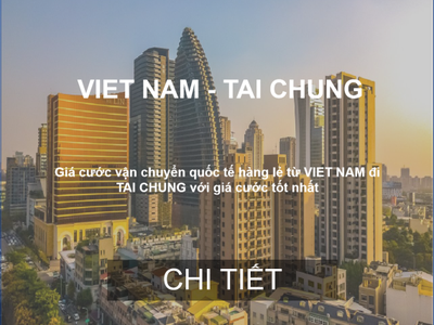 Giá Cước Vận Chuyển Hàng LCL Từ Việt Nam Đến Taichung 0