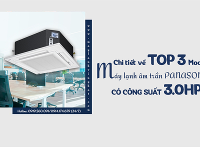 Chi tiết về TOP 3 Model Máy lạnh cassette PANASONIC có công suất 3.0HP 0