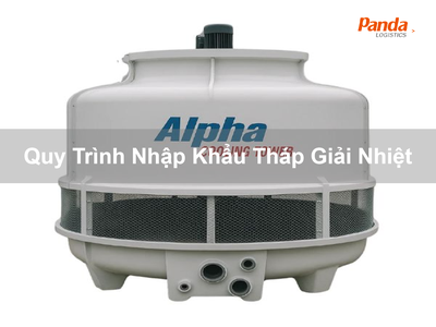 Quy Trình Nhập Khẩu Tháp Giải Nhiệt 0