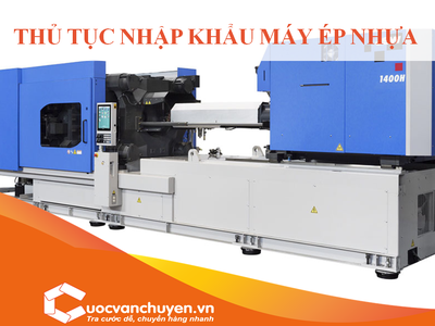 Thủ Tục Nhập Khẩu  Máy Ép Nhựa 0