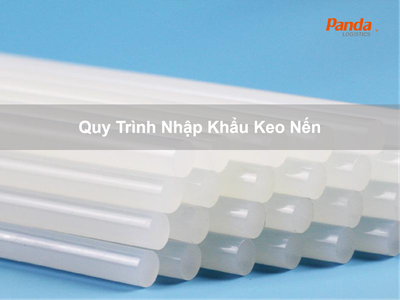 Quy Trình Nhập Khẩu Keo Nến 0