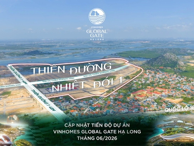 Cập nhật hình ảnh mới nhất của dự án Vinhomes Global Gate Hạ Long cuối tháng 5-2026 1
