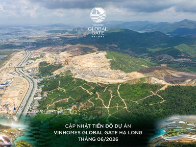 Cập nhật hình ảnh mới nhất của dự án Vinhomes Global Gate Hạ Long cuối tháng 5-2026 2