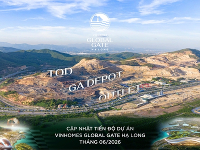 Cập nhật hình ảnh mới nhất của dự án Vinhomes Global Gate Hạ Long cuối tháng 5-2026 6
