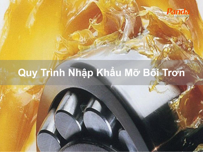 Quy Trình Nhập Khẩu Mỡ Bôi Trơn 0