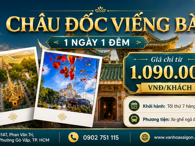 Châu Đốc - Viếng Bà Chúa Xứ - Khám phá Thất Sơn  1N1Đ 0